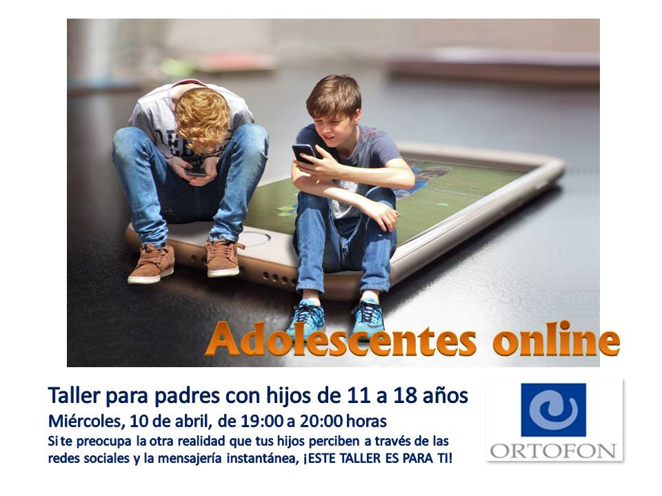 Adolescentes online. Taller para padres con hijos de 11 a 18 años