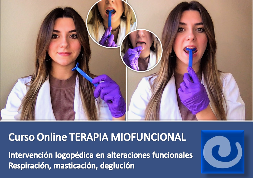 Curso online: “Terapia miofuncional: intervención logopédica en alteraciones funcionales. Respiración, masticación, deglución”